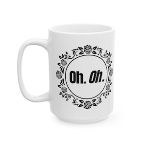 Oh. Oh. Mug, Fanfiction Cup, Ao3 Reader, Bookish Merch, Fanfiction Merch, Read Fanfic Shirt, Gift for Writer Reader