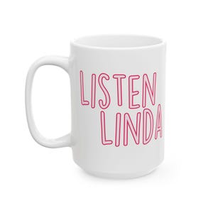 Listen Linda Mug