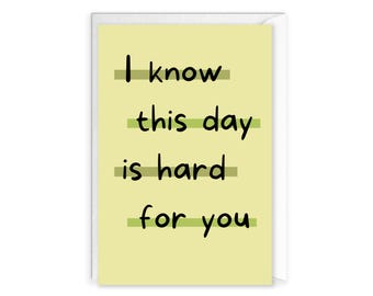 I Know This Day is Hard For You