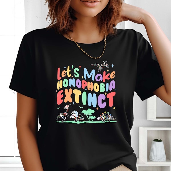 Let's Make Homophobia Extinct Shirt, LGBTQ T-Shirt, Supporting LGBT People Tee, Dino Pride Month Shirt, Gender Equality Shirt, Pride Shirt