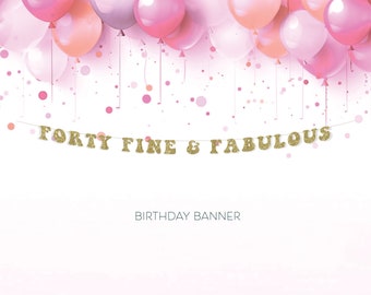 Forty Fine and Fabulous 40th Birthday Banner Decoration Gold Black Silver Glitter Fun Turning 40 Surprise Decor for her him women man Sign