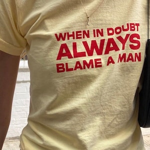 When In Doubt Always Blame a Man