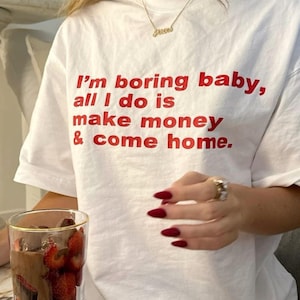 Jag är tråkig älskling, allt jag gör är att tjäna pengar och komma hem - Unisex-tröja