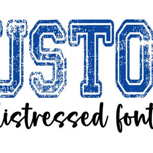 May include: A distressed blue font that reads "CUSTOM" with the words "distressed font" written in black below.