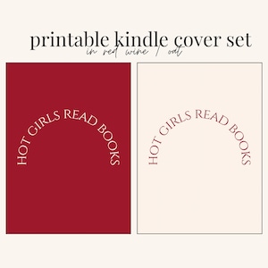 May include: Printable Kindle cover set in red wine and oat. The design features two rectangular covers, one in deep red and the other in a light beige. Each cover has the text "HOT GIRLS READ BOOKS" in a curved, elegant font.