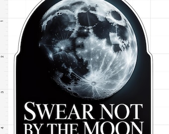 Swear Not By The Moon Sticker/Shakepeare/waterproof UV resistant/water bottle laptop journal bumper sticker/keepsake/gift for him her