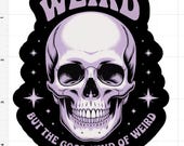 Weird Sticker/waterproof uv resistant/waterbottle laptop journal kindle bumper sticker/keepsake/gift for him/gift for her/temporary tattoo