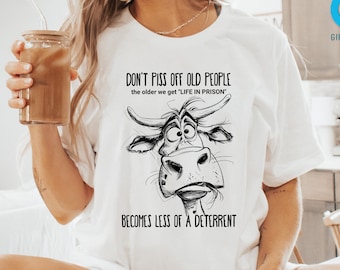 Don't Piss Off Old People Life In Prison Is Less A Deterrent T-Shirt, Gift for Grandparents, Coworker Shirt, Retirement Shirt, Funny Shirt