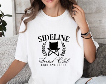 Sideline Social Club T Shirt, Loud And Proud, Bleacher Mom Shirt, Home Plate Social Club Shirt, Sports mom Shirt, Sports Dad T Shirt