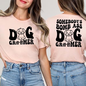 Somebody&#39;s Bomb Ass Dog Groomer Tshirt, Dog Groomer Shirt, Funny Shirt for Dog Lover, Dog Mom Shirt, Dog Mama Gift, Animal Lover Shirt