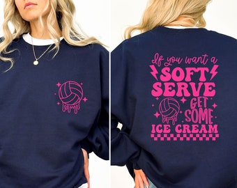 If You A Soft Serve Go Get Ice Cream Sweatshirt, Funny Volleyball Sweater,Volleyball Team Hoodie,Volleyball Mom Sweatshirt,Volleyball Hoodie