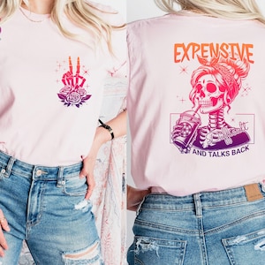 Expensive Difficult And Talks Back Shirt, Funny Women Gift, Sarcastic Women T-shirt, Snarky Saying Shirt
