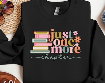 Just One More Chapter Sweatshirt, Book Lover Gift, Bookish Sweater, Reading Hoodie, Librarian Gift, Book Club Sweater