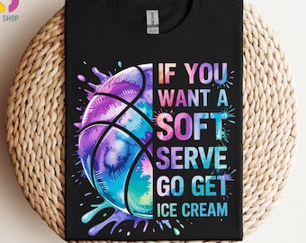 If You A Soft Serve Go Get Ice Cream T-shirt, Funny Volleyball Shirt, Volleyball Team Shirt ,Volleyball Mom Tee, Volleyball Mama Shirt