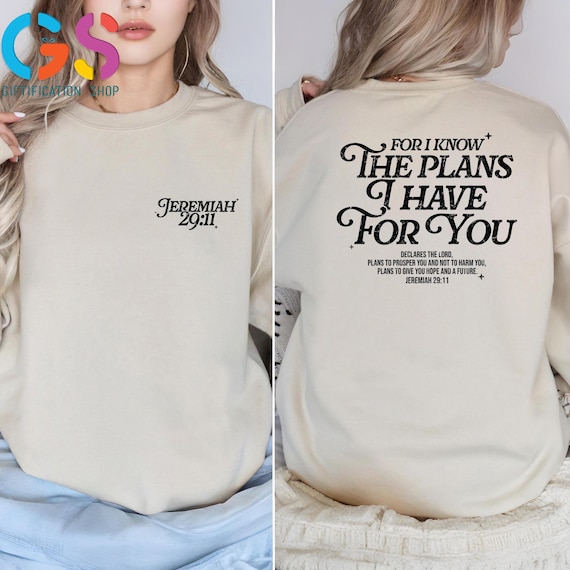 For I Know The Plans I Have For You Sweatshirt, Jeremiah 29 11 Sweater, Bible Verse Sweater, Christian Religious Apparel