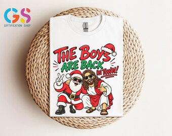The Boys Are Back In Town Tshirt, Jesus and Santa Shirt, Funny Christian Holiday Gift