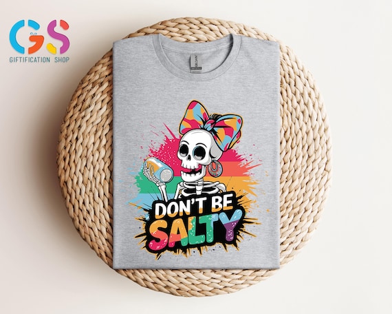 Don't Be Salty Shirt, Summer Sarcastic Shirt, Funny Skeleton Shirt, Trendy Beach Shirt, Salty Skull Shirt, Snarky Summer Shirt, Summer Vibes