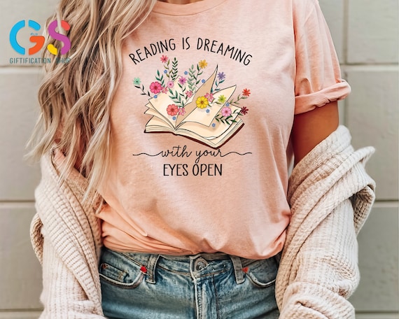 Reading Is Dreaming With Your Eyes Open TShirt, Reader Shirt,Librarian Gift,Book Lover Shirt,Reading Shirt,Bookish Shirt,Gift For Book Lover