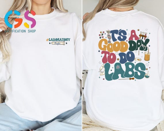 Custom Name Lab Scientist Sweatshirt,  It's A Good Day To Do Labs  Sweatshirt , Lab Tech Sweater,Laborant Team Hoodie, Medical  Sweatshirt