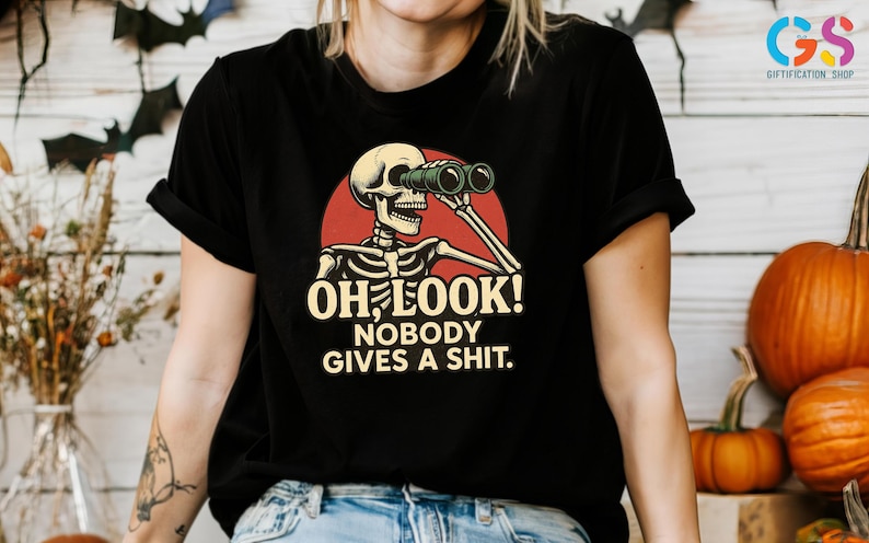 Funny Skeleton Tshirt, Oh Look Nobody Gives A S*hit, Funny Sarcastic Shirt, Ironic Shirt, Sarcasm Shirt, Adult Humor Tee, Offensive Shirt bild 1