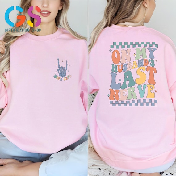On My Husband's Last Nerve Sweatshirt, Funny Wife Life Sweater, Wifey Joke Hoodie, Sarcastic Anniversary Gift