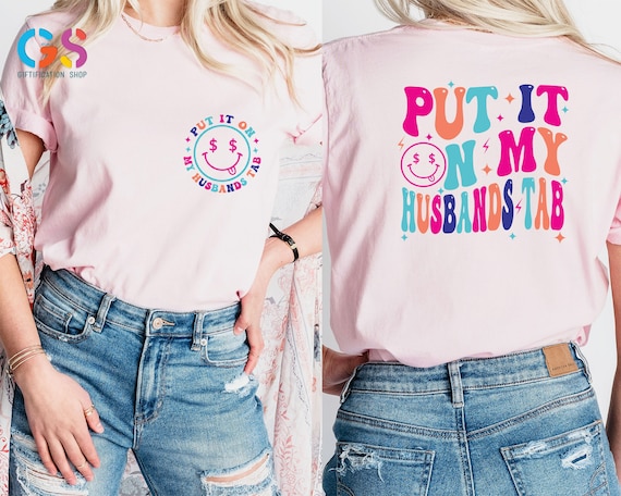 Put It on My Husbands Tab Shirt, Funny Wife Shirt, Adult Humor Shirt, Trendy Front and Back Shirt, Wifey Shirt,  Tie Dye Shirt