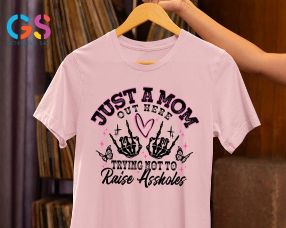 Just A Mom Shirt, Funny Mom Shirt, Sassy Mom Shirt, Skeleton Mom Shirt, Motherhood Shirt, Sarcastic Shirt, Trendy Mama Shirt, Adult Humor