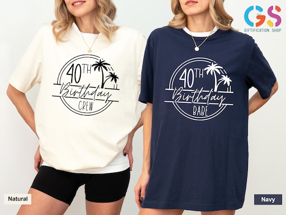 40th Birthday Shirt, Funny 40th Birthday Babe & 40th Birthday Crew Shirt,Birthday Destination Shirt, Birthday Gift for Adults,Beach Birthday