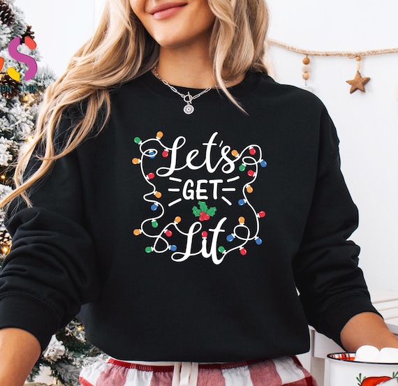 Lets Get Lit Sweatshirt, Christmas Lights Sweater, Christmas Party Sweater, Christmas Gift Sweatshirt, Xmas Hoodie, Holiday Sweatshirt