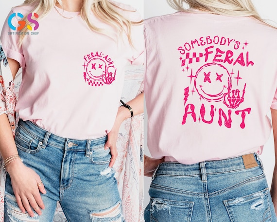 Somebodys Feral Aunt shirt, Funny Aunt Gift, Trendy Aunt shirt, Family Gift Tee, Cute Family Gift,Cute Aunt shirt, Family Tee,Cute Aunt Gift