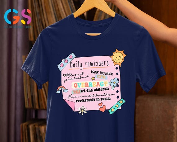Sarcastic Mom Shirt, Daily Reminders Mom Shirt, Mom Life Shirt, Funny Mom Shirt, Mothers Day Shirt, Homebody Mom Shirt, Coffee Lover Shirt