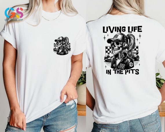 Living Live In The Pits T Shirt, Racing Track Shirt, Cute Skeleton Shirt, Trendy Front And Back T Shirt, Racing Shirt, Race Lover Shirt