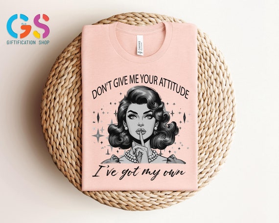 I Don't Need Your Attitude Shirt, I Brought My Own Shirt, Retro Housewife Shirt, Funny Sarcastic Shirt, Wife Attitude Shirt, Self Love Tee