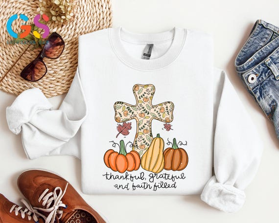 Christian Thanksgiving Sweatshirt, Thankful Grateful and Faith Filled, Fall Religious Sweater, Bible Verse Hoodie, Fall Season Gift