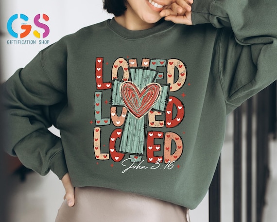 Love And Cross Valentine Sweatshirt, Loved Religious Sweater, Faith Bible Verse Hoodie, Romantic Heart Clothing