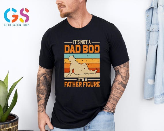 It's Not A Dad Bod It's A Father Figure Shirt, Funny Dad Shirt, Father's Day Shirt, Father's Day Gift, Fatherhood Shirt, Dad Life Shirt
