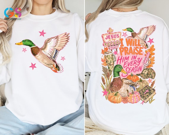 I Will Praise Him In Every Season Sweatshirt, Christian Mallard Duck Hunting Tshirt, Jesus Camo Hunting Tee