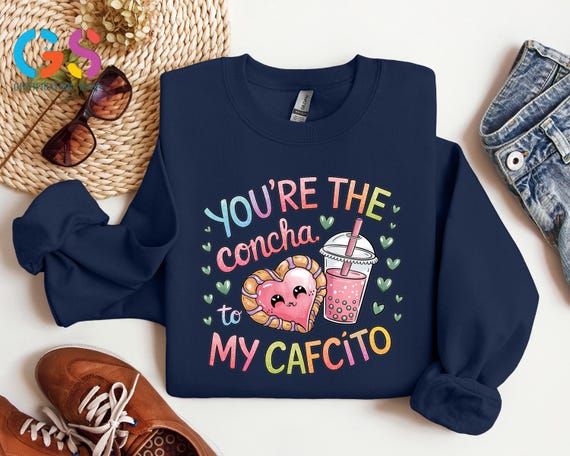 You're The Concha My Cafcito Sweatshirt, Funny Mexican Couple Sweater, Latina Heritage Foodie Clothing