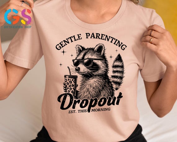 Gentle Parenting Dropout Shirt, Funny Raccoon Mom Shirt, Funny Mom Shirt, Gentle Parenting Humor, Mom Life Tee, Tired Parents Shirt