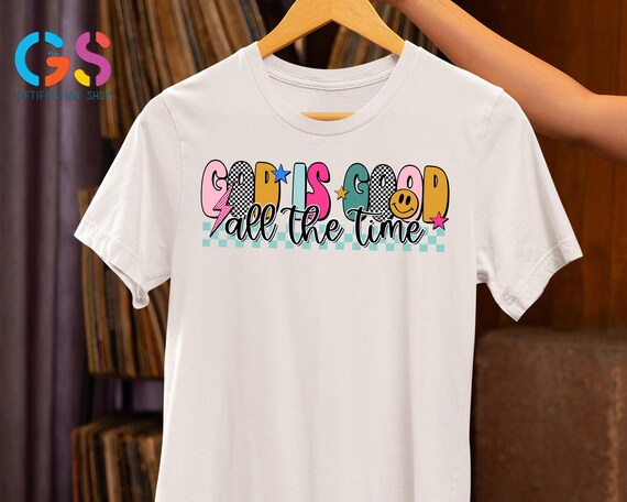 God Is Good All The Time Shirt, Cute Christian Women Shirt, Boho Christian Tee, Bible Verse Shirt, Jesus Lover Shirt, Believer Shirt