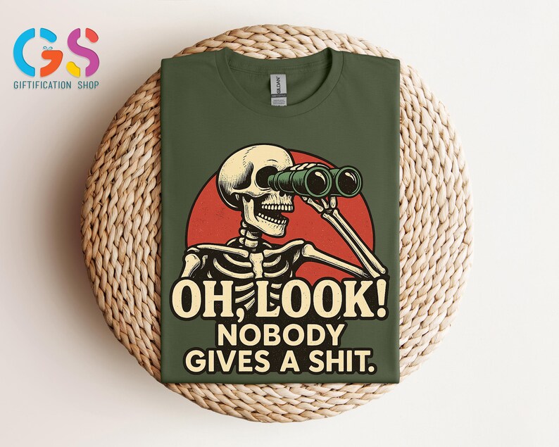 Funny Skeleton Tshirt, Oh Look Nobody Gives A S*hit, Funny Sarcastic Shirt, Ironic Shirt, Sarcasm Shirt, Adult Humor Tee, Offensive Shirt bild 6