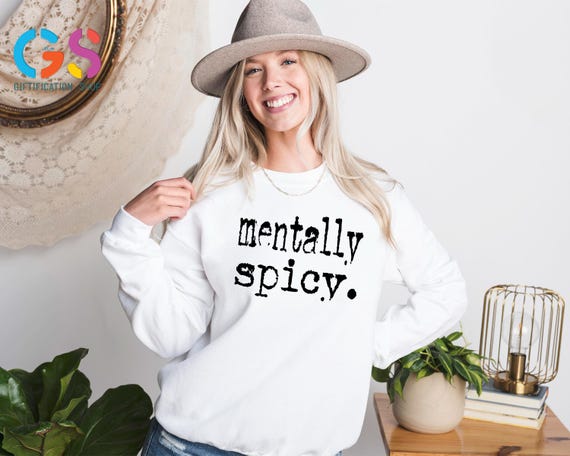 Mentally Spicy Sweatshirt, Funny Mental Health Sweater, Therapy Mom Hoodie, Sarcastic Snarky Clothing