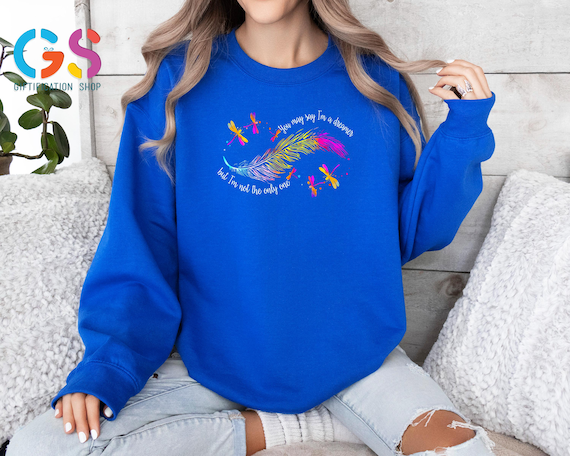 Colorful Dreamer Sweater, You May Say I’m a Dreamer Feather Sweatshirt, Inspritional Hoodie, Feather Gift