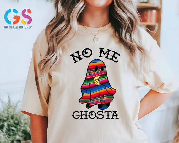 No Me Ghosta T-Shirt, Mexican Cute Ghosta Shirt, Ghosta Shirt, Mexican Halloween Shirt, Ghosta Flag Mexican Tee, Mexican Halloween Gift