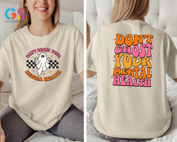 Don't Ghost Your Mental Health T-shirt, Funny Mental Health Shirt, Therapist Gift For Halloween, Ghost Therapy Shirt, Positive Saying Shirt