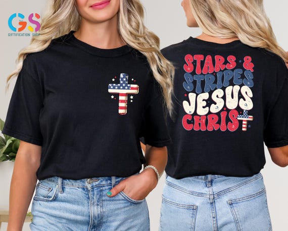 Stars & Stripes and Jesus Christ Shirt, Christian 4th of July Shirt, Religious Patriotic Shirt, American Flag Shirt, Independence Day Shirt