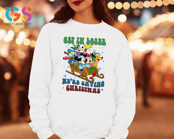 Get in Looser Loser We're Saving Sweatshirt, Christmas Family Disneyworld Hoodie, Mickey And Friends Xmas Clothing