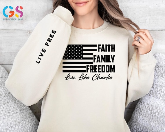 Live Like Charlie Sweatshirt, Faith, Family, Freedom Sweater, Great Patriot Charlie Kirk, Freedom Supporter Hoodie, Legacy Charlie Sweater