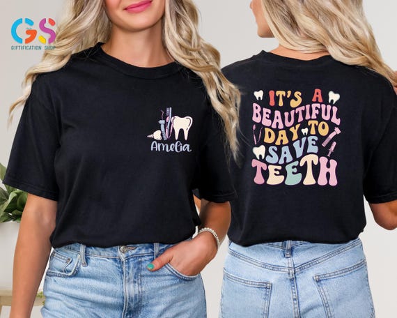 Custom Dentist Shirt, Two-sided Dentist Shirt, It's A Beautiful Day To Save Teeth , Dental Hygienist Shirt, ,  Dental Shirt, Dentist Gift