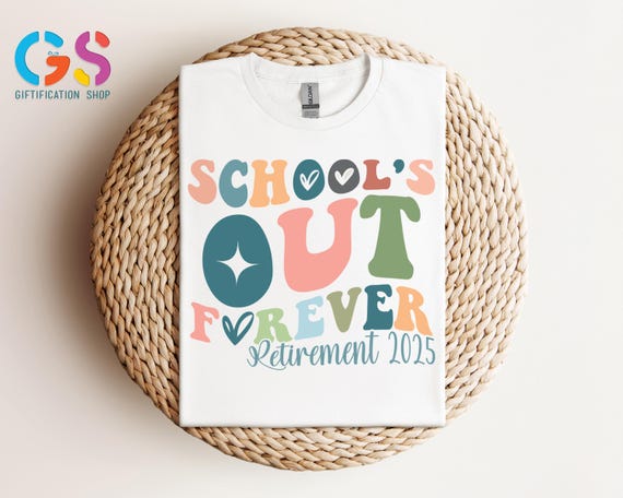 Teacher Retirement Shirt, Schools Out Forever Shirts, Gift For Teacher ,Retired Shirt, Teacher Gift, Teacher Appreciation,Teacher Summer Tee